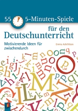 55 5-Minuten-Spiele für den Deutschunterricht - Emma Achtfelsen