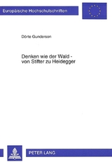 Denken wie der Wald - von Stifter zu Heidegger - Dörte Gunderson