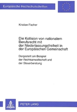 Die Kollision von nationalem Berufsrecht mit der Niederlassungsfreiheit in der Europäischen Gemeinschaft - Kristian Fischer