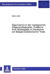 Eigennamen in der norwegischen Gegenwartssprache. Probleme ihrer Wiedergabe im Deutschen am Beispiel belletristischer Texte - Gero Lietz