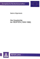 Die Geschichte der BUNTEN (1948-1988) - Sabine Hilgenstock