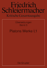 Friedrich Schleiermacher: Kritische Gesamtausgabe. Übersetzungen / Platons Werke I,1, Berlin 1804. 1817 - 