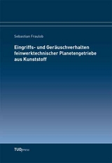 Eingriffs- und Geräuschverhalten feinwerktechnischer Planetengetriebe aus Kunststoff - Sebastian Fraulob