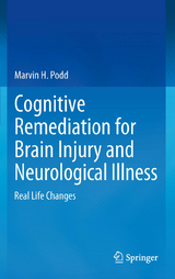 Cognitive Remediation for Brain Injury and Neurological Illness - Marvin H Podd