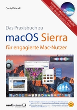 macOS Sierra - die Apple-Fibel für engagierte Mac-Nutzer - Daniel Mandl