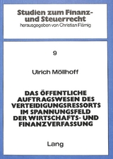 Das öffentliche Auftragswesen des Verteidigungsressorts im Spannungsfeld der Wirtschafts- und Finanzverfassung - Ulrich Möllhoff