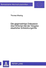 Die gegenwärtige Diskussion über Kriterien bei der Vergabe staatlicher Entwicklungshilfe - Thomas Wissing