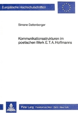 Kommunikationsstrukturen im poetischen Werk E.T.A. Hoffmanns - Simone Dattenberger