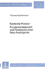 Konkrete Poesie - Fundamentalpoetik und Textpraxis einer Neo-Avant- garde - Thomas Kopfermann