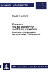 Frankreich und das Staatslexikon von Rotteck und Welcker - Claudia M. Igelmund