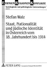 Staat, Nationalität und jüdische Identität in Österreich vom 18. Jahrhundert bis 1914 - Stefan Walz