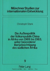 Die Außenpolitik der Volksrepublik China in Afrika von 1969 bis 1983, unter besonderer Berücksichtigung des südlichen Afrika - Christoph Stark