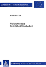 Weiblichkeit als natürliche Dienstbarkeit - Anneliese Dick