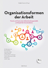 Organisationsformen der Arbeit - Alexander Heider, Johanna Klösch, Irmgard Leitner-Gadringer, Thomas Riesenecker-Caba, Georg Sever, Andrea Tippe, Doris Formann