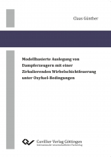 Modellbasierte Auslegung von Dampferzeugern mit einer zirkulierenden Wirbelschichtfeuerung unter Oxyfuel-Bedingungen - Claas Günther
