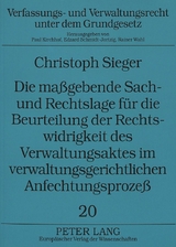 Die maßgebende Sach- und Rechtslage für die Beurteilung der Rechtswidrigkeit des Verwaltungsaktes im verwaltungsgerichtlichen Anfechtungsprozeß - Christoph Sieger