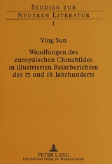 Wandlungen des europäischen Chinabildes in illustrierten Reiseberichten des 17. und 18. Jahrhunderts - Ying Sun