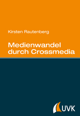 Medienwandel durch Crossmedia - Kirsten Rautenberg