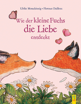 Wie der kleine Fuchs die Liebe entdeckt - Motschiunig, Ulrike