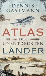 Atlas der unentdeckten Länder - Dennis Gastmann