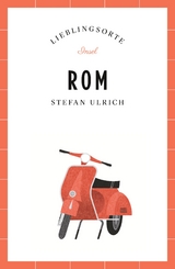 Rom Reiseführer LIEBLINGSORTE - Stefan Ulrich