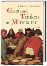 Essen und Trinken im Mittelalter - Regine Schubert