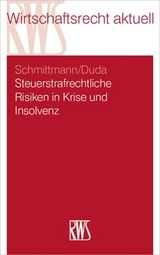 Steuerstrafrechtliche Risiken in Krise und Insolvenz - Jens M. Schmittmann, Bernadette Duda