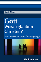 Gott - woran glauben Christen? - Doris Nauer