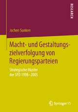 Macht- und Gestaltungszielverfolgung von Regierungsparteien - Jochen Sunken