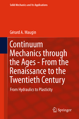 Continuum Mechanics through the Ages - From the Renaissance to the Twentieth Century - Gérard A. Maugin