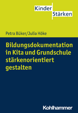 Bildungsdokumentation in Kita und Grundschule stärkenorientiert gestalten - Petra Büker, Julia Höke