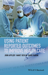 Using Patient Reported Outcomes to Improve Health Care - John Appleby, Nancy Devlin, David Parkin