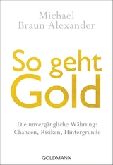 So geht Gold - Michael Braun Alexander