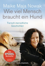 Wie viel Mensch braucht ein Hund - Maike Maja Nowak