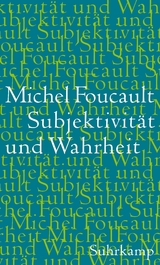 Subjektivität und Wahrheit - Michel Foucault