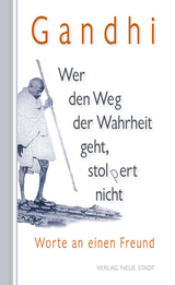 Wer den Weg der Wahrheit geht, stopert nicht - Mahatma Gandhi