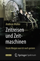 Zeitreisen und Zeitmaschinen - Andreas Müller