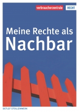 Meine Rechte als Nachbar - Detlef Stollenwerk