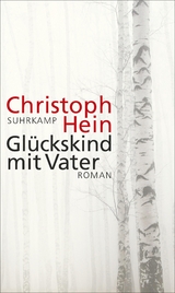 Glückskind mit Vater - Christoph Hein