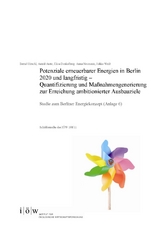 Potenziale erneuerbarer Energien in Berlin 2020 und langfristig - Quantifizierung und Maßnahmengenerierung zur Erreichung ambitionierter Ausbauziele - Bernd Hirschl, Astrid Aretz, Elisa Dunkelberg, Anna Neumann, Julika Weiß