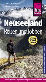 Reise Know-How Reiseführer Neuseeland - Reisen und Jobben mit dem Working Holiday Visum - Andrea Buchspieß, Johanna Kommer