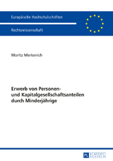 Erwerb von Personen- und Kapitalgesellschaftsanteilen durch Minderjährige - Moritz Merkenich