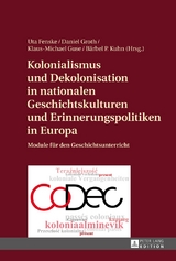 Kolonialismus und Dekolonisation in nationalen Geschichtskulturen und Erinnerungspolitiken in Europa - 