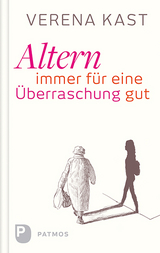 Altern - immer für eine Überraschung gut - Verena Kast