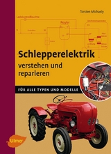 Schlepperelektrik verstehen und reparieren - Torsten Michaely