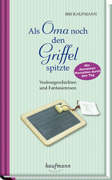 Als Oma noch den Griffel spitzte. Für Menschen mit Demenz - Iris Kaufmann