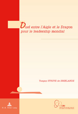 Duel Entre l'Aigle Et Le Dragon Pour Le Leadership Mondial - Tanguy Struye de Swielande