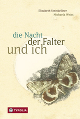 die Nacht, der Falter und ich - Elisabeth Steinkellner