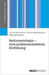 Kultursoziologie – eine problemorientierte Einführung - Thomas Schmidt-Lux, Monika Wohlrab-Sahr, Alexander Leistner