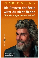 Die Grenzen der Seele wirst du nicht finden - Reinhold Messner